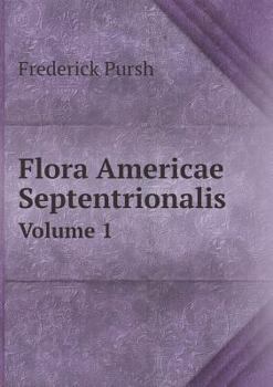 Paperback Flora Americae Septentrionalis Volume 1 Book