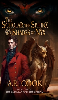 Hardcover The Scholar, the Sphinx, and the Shades of Nyx: A Young Adult Fantasy Adventure Book