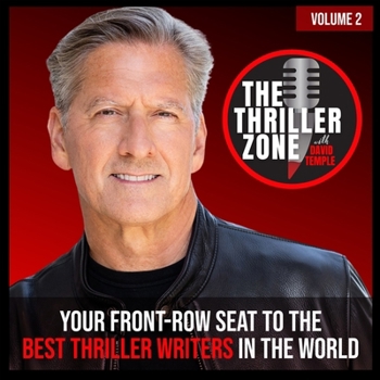 Audio CD The Thriller Zone Podcast (Thethrillerzone.Com), Vol. 2: Your Front-Row Seat to the Best Thriller Writers in the World Book