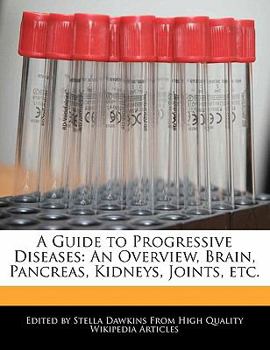 Paperback A Guide to Progressive Diseases: An Overview, Brain, Pancreas, Kidneys, Joints, Etc. Book