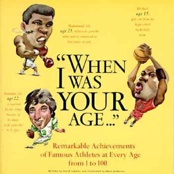 Paperback When I Was Your Age...: Remarkable Achievments of Famous Athletes at Every Age from 1-100 Book