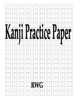 Kanji Practice Paper: 150 Pages 8.5 X 11