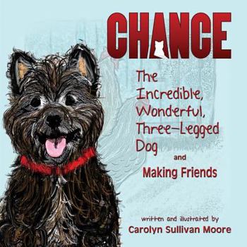 Paperback Chance, The Incredible, Wonderful, Three-Legged Dog and Making Friends Book