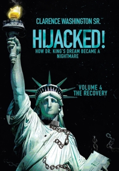 Hardcover Hijacked!: How Dr. King's Dream Became a Nightmare (volume 4, The Recovery) Book