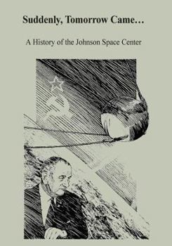Paperback Suddenly, Tomorrow Came...: A History of the Johnson Space Center Book