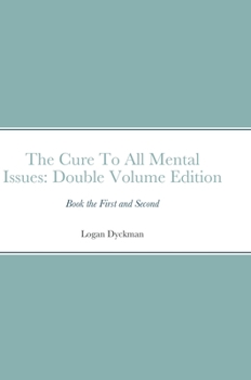 Hardcover The Cure To All Mental Issues: Double Volume Edition: Book the First and Second Book