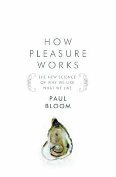 Hardcover How Pleasure Works: The New Science of Why We Like What We Like Book