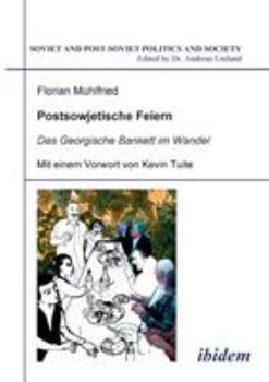 Paperback Postsowjetische Feiern. Das Georgische Bankett im Wandel [German] Book