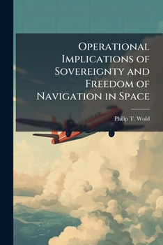 Paperback Operational Implications of Sovereignty and Freedom of Navigation in Space Book