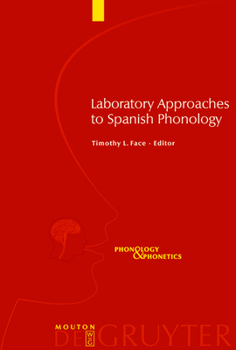Laboratory Approaches to Spanish Phonology (Phonology and Phonetics, 7) (Phonology and Phonetics, 7)