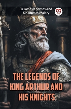 Paperback The Legends of King Arthur and His Knights Book