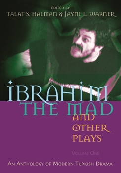 Paperback Ibrahim the Mad and Other Plays: Volume One: An Anthology of Modern Turkish Drama Book