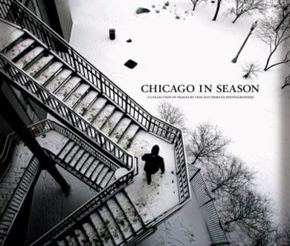 Hardcover Chicago in Season : A Collection of Images by the Chicago Tribune Photographers Book