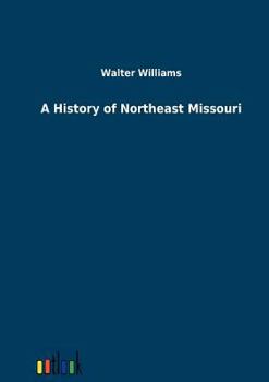 Paperback A History of Northeast Missouri [German] Book