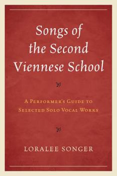 Paperback Songs of the Second Viennese School: A Performer's Guide to Selected Solo Vocal Works Book