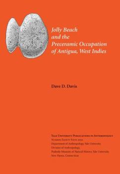 Jolly Beach and the Preceramic Occupation of Antigua, West Indies: Volume 84 - Book  of the Yale University Publications in Anthropology