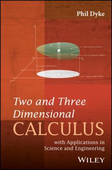 Hardcover Two and Three Dimensional Calculus: With Applications in Science and Engineering Book