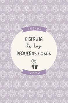 Agenda 2020 “Disfruta de las pequeñas cosas”: Preciosa agenda para el año 2020 semana vista con bonito diseño interior, planificador mensual y ... diseño morado lila crema (Spanish Edition)