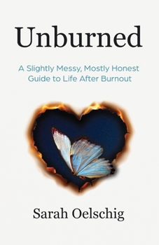 Paperback Unburned: A Slightly Messy, Mostly Honest Guide to Life After Burnout Book