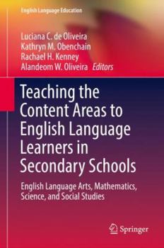 Hardcover Teaching the Content Areas to English Language Learners in Secondary Schools: English Language Arts, Mathematics, Science, and Social Studies Book