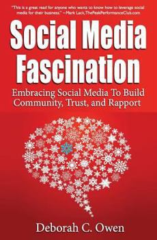 Social Media Fascination: Embracing social media to build community, trust and rapport
