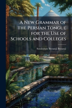 Paperback A New Grammar of the Persian Tongue for the Use of Schools and Colleges Book