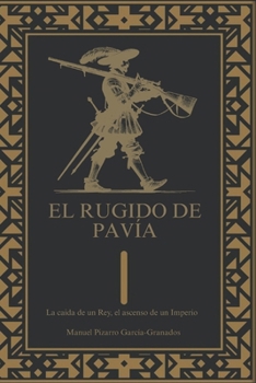 Paperback El rugido de Pavía.: La caida de un Rey, el ascenso de un Imperio [Spanish] Book