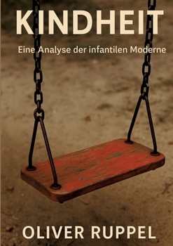 Paperback Kindheit: Eine Analyse der infantilen Moderne [German] Book