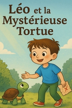Léo et la Mystérieuse Tortue: Une histoire illustrée sur l’amitié, la nature et le vrai trésor de l’aventure (French Edition)