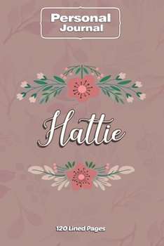 Hattie  Notebook Journal Personal Diary Personalized Name 120 pages Lined (6x9 inches) (15x23cm)