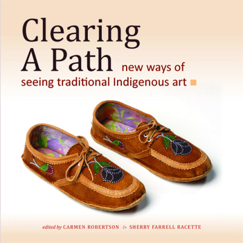 Hardcover Clearing a Path: New Ways of Seeing Traditional Indigenous Art Book