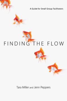 Paperback Finding the Flow: A Guide for Leading Small Groups and Gatherings Book