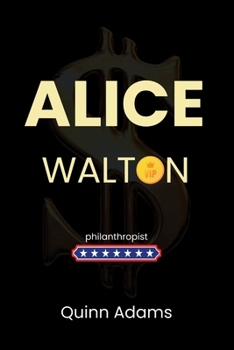 Paperback Alice Walton: An Inspiring Career of Alice, His Early Life and Personality (Biography) Book