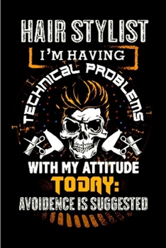 hair stylist I'm having technical problem with my attitude to day avoidence is suggested: Hair Stylist  Notebook journal Diary Cute funny  humorous ... gift job working employee (gag gifts)