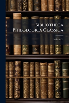 Paperback Bibliotheca Philologica Classica; Volume 31 [German] Book