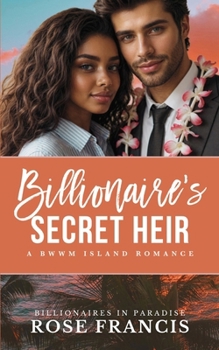 Billionaire's Secret Heir: A BWWM Island Romance