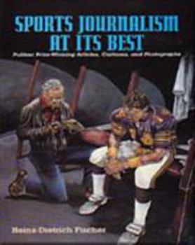 Paperback Sports Journalism at Its Best: Pulitzer Prize-Winning Articles, Cartoons, and Photographs Book