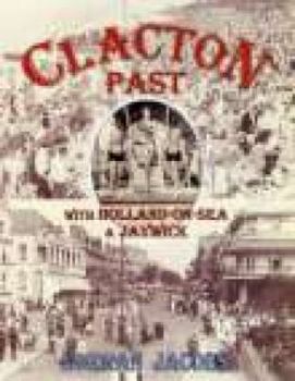 Hardcover Clacton Past, With Jaywick and Holland Book