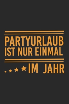 Partyurlaub ist nur einmal im Jahr: Partyurlaub ist nur einmal im Jahr: Schulplaner  Jahr 2020 -2021 zum Planen & Organisieren - Notizbuch / Notebook ... Bloc-notes, Bloc de nota (German Edition)