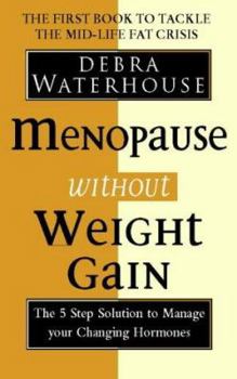 Paperback Menopause Without Weight Gain : The 5 Step Solution to Challenge Your Changing Hormones Book