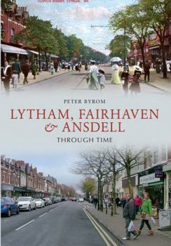 Paperback Lytham, Fairhaven & Ansdell Through Time Book