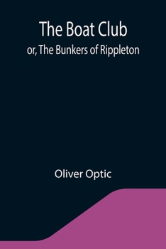 Paperback The Boat Club; or, The Bunkers of Rippleton Book