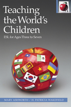 Paperback Teaching the World's Children: ESL for Ages Three to Seven Book