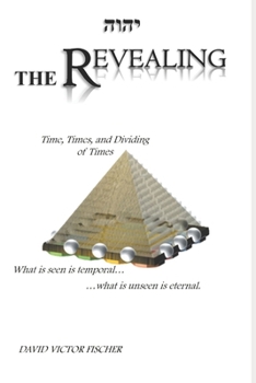 The Revealing: Time, Times, and Dividing of Times