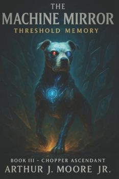 Paperback The Machine Mirror III: Threshold Memory: Chopper Ascending Book