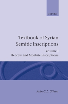 Hardcover Textbook of Syrian Semitic Inscriptions: Volume 1: Hebrew and Moabite Inscriptions Book