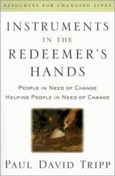 Paperback Instruments in the Redeemer's Hands: People in Need of Change Helping People in Need of Change Book