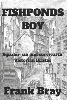 Paperback Fishponds Boy: Squalor, sin and survival in Victorian Bristol Book