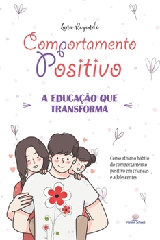 Paperback Comportamento Positivo: Como ATIVAR o Hábito do Comportamento Positivo em Crianças e Adolescentes. [Portuguese] Book