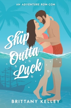 Paperback Ship Outta Luck: A Spicy Adventure Rom-Com Book
